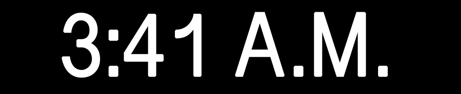 “3:41 A.M.”